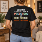 Sometimes I Can’t Tell If I’m In Preschool Or High School Back Print Shirt, Funny Teacher Work T-Shirt - Thumbnail Image 3
