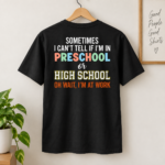Sometimes I Can’t Tell If I’m In Preschool Or High School Back Print Shirt, Funny Teacher Work T-Shirt - Thumbnail Image 4