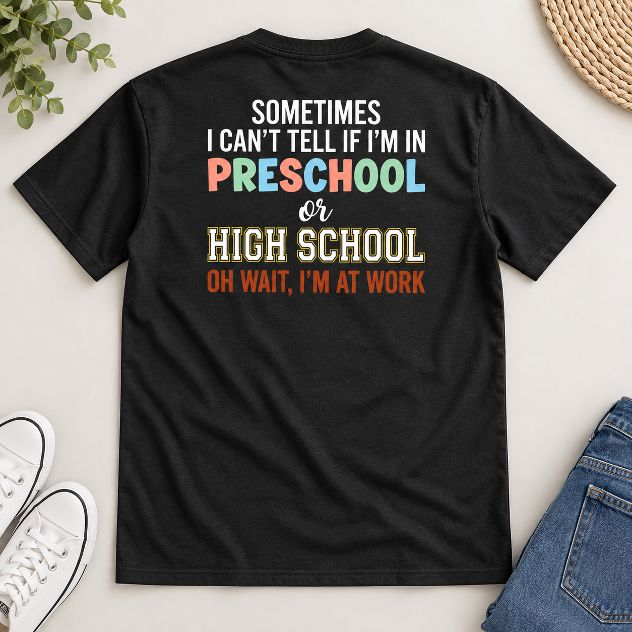 Sometimes I Can’t Tell If I’m In Preschool Or High School Back Print Shirt, Funny Teacher Work T-Shirt - Image 5