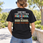 Sometimes I Can’t Tell If I’m In Preschool Or High School Back Print Shirt, Funny Teacher Work T-Shirt - Thumbnail Image 6