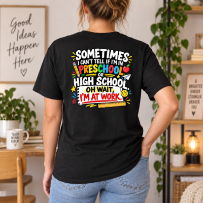 Alternative view of Sometimes I Can’t Tell If I’m In Preschool Or High School Shirt, Funny Teacher Back Print T-Shirt