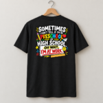 Sometimes I Can’t Tell If I’m In Preschool Or High School Shirt, Funny Teacher Back Print T-Shirt - Thumbnail Image 5