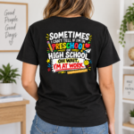 Sometimes I Can’t Tell If I’m In Preschool Or High School Shirt, Funny Teacher Back Print T-Shirt - Thumbnail Image 6