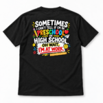 Sometimes I Can’t Tell If I’m In Preschool Or High School Shirt, Funny Teacher Back Print T-Shirt - Thumbnail Image 7