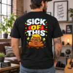 Sick Of This Funny Political Back Print Shirt, Satirical Cartoon Graphic T-Shirt, Colorful Humor Statement Tee - Thumbnail Image 3