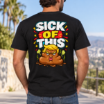 Sick Of This Funny Political Back Print Shirt, Satirical Cartoon Graphic T-Shirt, Colorful Humor Statement Tee - Thumbnail Image 7