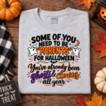 Some Of You Need To Be Parents For Halloween Shirt, Funny Ghosts and Clowns Halloween T-Shirt - Thumbnail Image 4