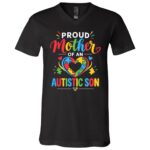 Proud Mother of an Autistic Son T-Shirt, Autism Mom Shirt, Autism Acceptance Mother Tee, Colorful Autism Support Gift, Black, V-Neck T-Shirt