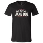 We Are All Jane Doe Shirt, We Stand With Her T-Shirt, Survivor Solidarity Tee, Women Support Graphic Shirt, Black, V-Neck T-Shirt