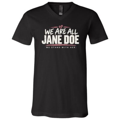 We Are All Jane Doe Shirt, We Stand With Her T-Shirt, Survivor Solidarity Tee, Women Support Graphic Shirt, Black, V-Neck T-Shirt