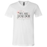 We Are Jane Doe T-Shirt, For Survivors For Privacy For Justice Tee, Floral Women Solidarity Shirt, Survivor Support, White, V-Neck T-Shirt