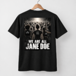 We Are All Jane Doe Back Print T-Shirt, Women Solidarity Shirt, Survivor Support Tee, Stand With Her Graphic Shirt - Thumbnail Image 4
