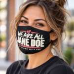 We Are All Jane Doe Face Mask, We Stand With Her Mask, Survivor Support Face Covering, Women Solidarity Mask - Thumbnail Image 3