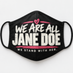 We Are All Jane Doe Face Mask, We Stand With Her Mask, Survivor Support Face Covering, Women Solidarity Mask - Thumbnail Image 1