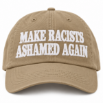 Make Racists Ashamed Again Hat, Anti Racism Embroidered Twill Cap, Equality Statement Hat, Social Justice Baseball Cap - Thumbnail Image 6