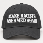 Make Racists Ashamed Again Hat, Anti Racism Embroidered Twill Cap, Equality Statement Hat, Social Justice Baseball Cap - Thumbnail Image 7