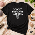 My Cat Said You’re A Bitch Shirt – Funny Cat Lover T-Shirt, Sarcastic Cat Mom Tee, Rude Cat Humor Gift - Thumbnail Image 2