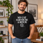 My Cat Said You’re A Bitch Shirt – Funny Cat Lover T-Shirt, Sarcastic Cat Mom Tee, Rude Cat Humor Gift - Thumbnail Image 3