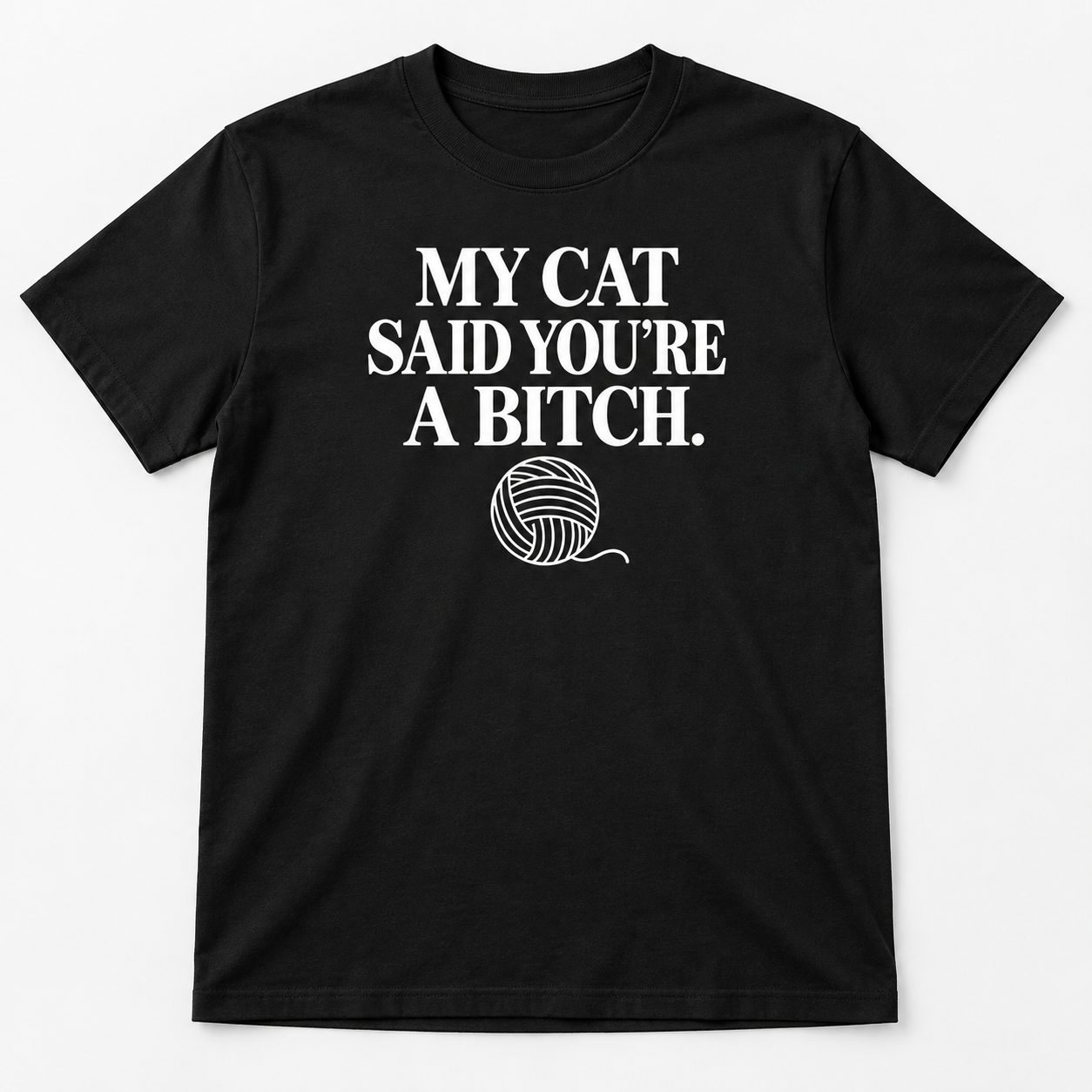 My Cat Said You’re A Bitch Shirt – Funny Cat Lover T-Shirt, Sarcastic Cat Mom Tee, Rude Cat Humor Gift - Image 8