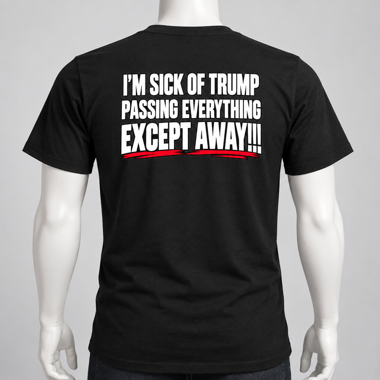 Anti Trump Political Humor Back Print Shirt - I’m Sick Of Trump Passing Everything Except Away T-Shirt, Satirical Quote Tee - Image 2