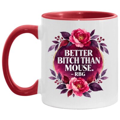 Better Bitch Than Mouse RBG Accent Mug, Ruth Bader Ginsburg Quote Mug, Feminist Floral Coffee Cup, White/Red, 11 oz. Accent Mug