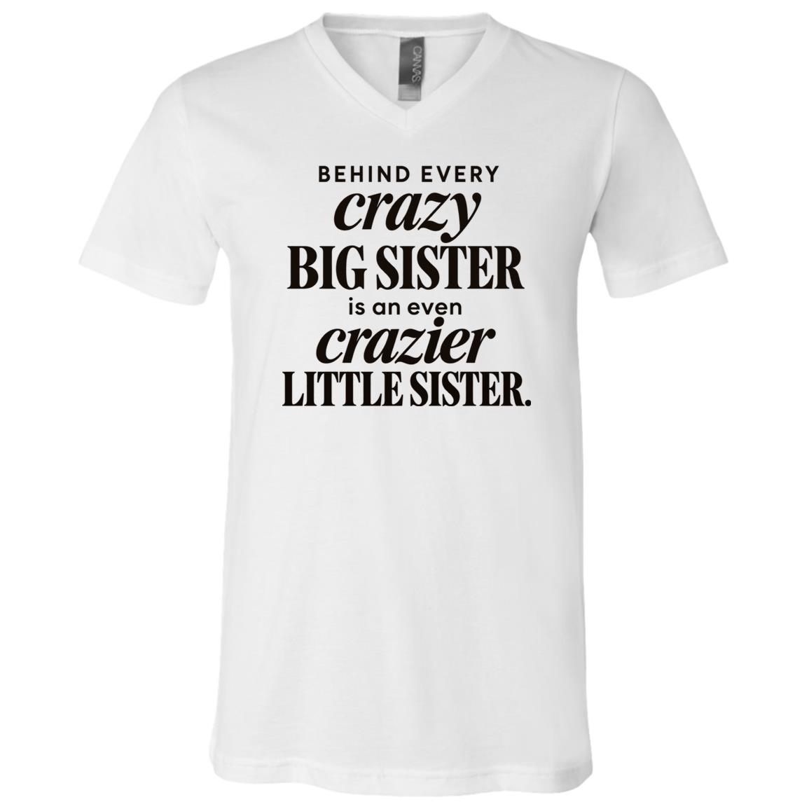 Crazy Big Sister Crazier Little Sister Shirt – Funny Sister Tee - V-neck Shirt - Youth Shirt, White, V-Neck T-Shirt