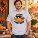 Just Here for the Pie and Family Drama T-Shirt – Funny Thanksgiving Tee - V-Neck Shirt - Thumbnail Image 3