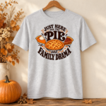 Just Here for the Pie and Family Drama T-Shirt – Funny Thanksgiving Tee - V-Neck Shirt - Thumbnail Image 4