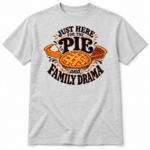 Just Here for the Pie and Family Drama T-Shirt – Funny Thanksgiving Tee - V-Neck Shirt - Thumbnail Image 7