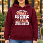 Crazy Big Sister, Crazier Little Sister – Funny Women's T-Shirt, Hoodie & Sweatshirt, Sister Gift - Thumbnail Image 5