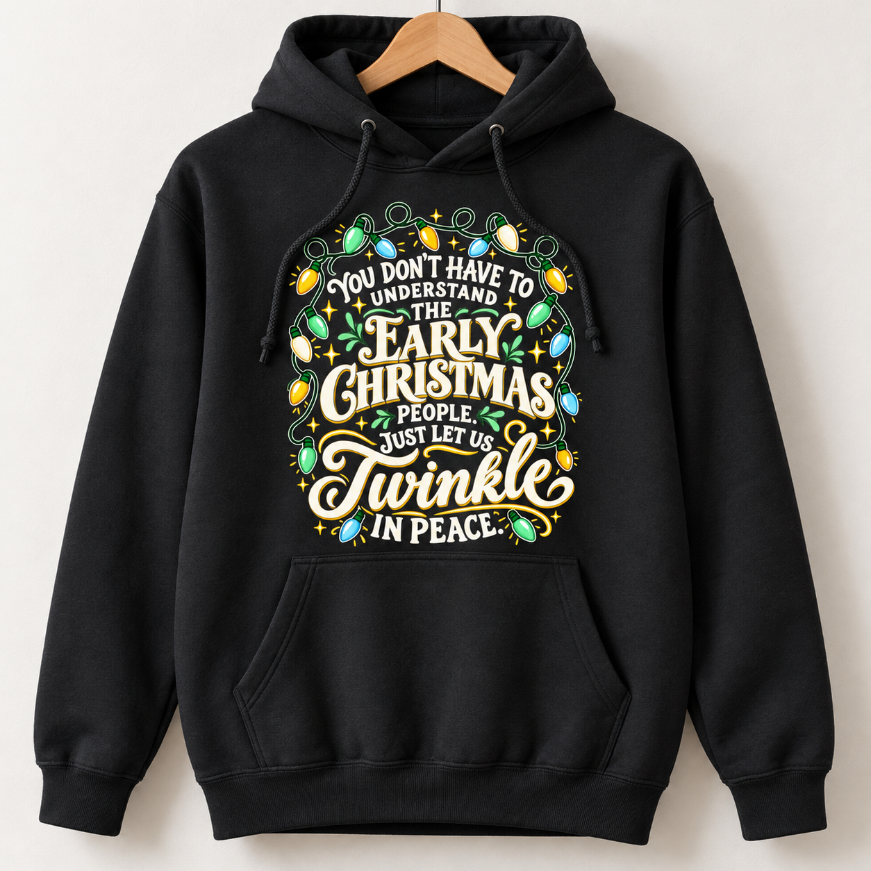 Early Christmas People Hoodie Sweatshirt – Just Let Us Twinkle in Peace, Funny Christmas Lights Crewneck - Image 5