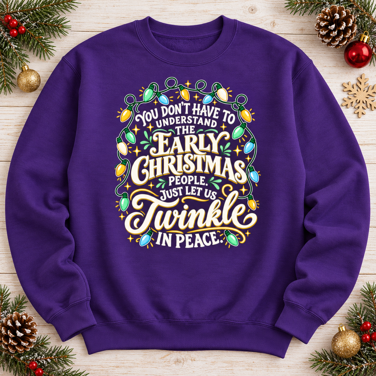 Early Christmas People Hoodie Sweatshirt – Just Let Us Twinkle in Peace, Funny Christmas Lights Crewneck - Image 6