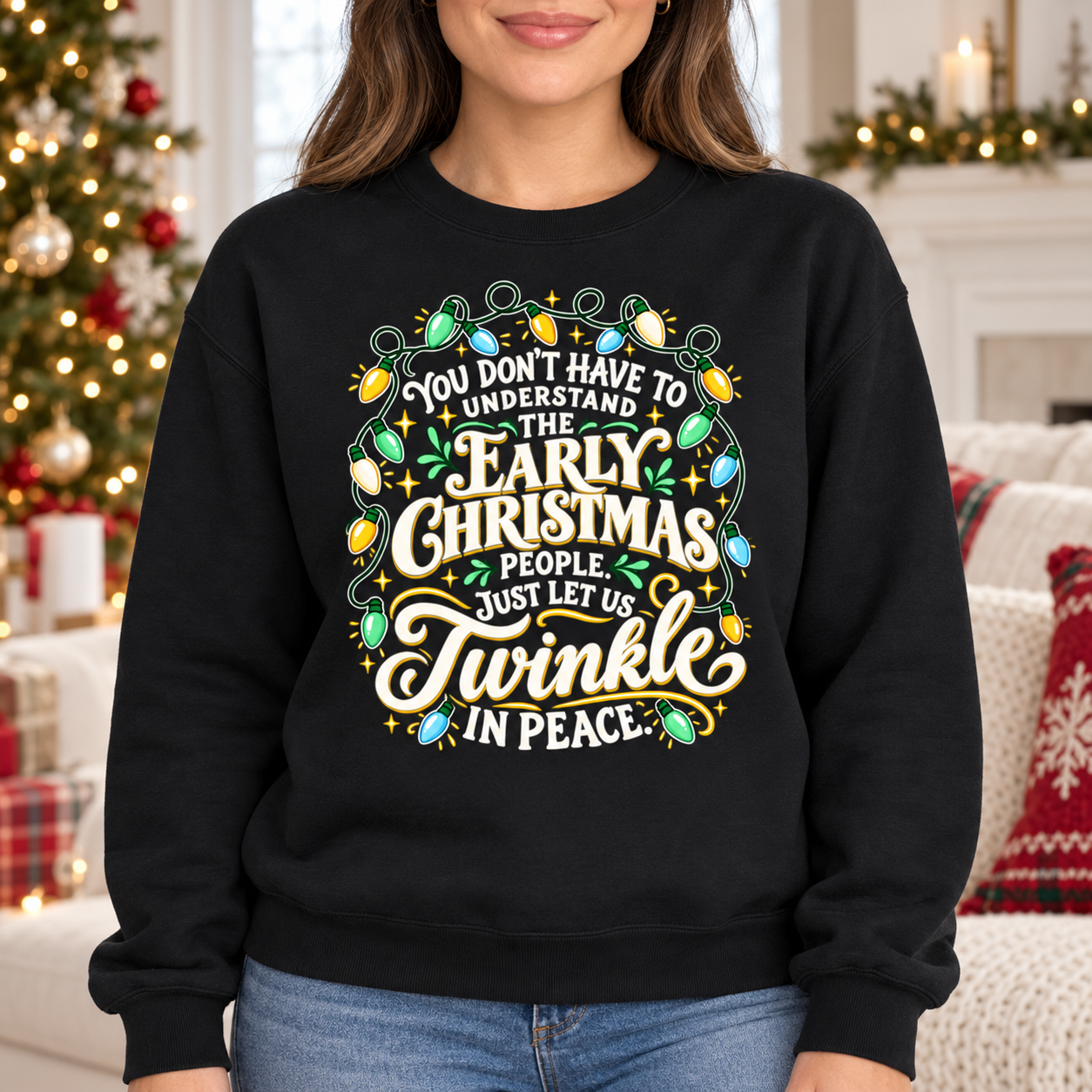 Early Christmas People Hoodie Sweatshirt – Just Let Us Twinkle in Peace, Funny Christmas Lights Crewneck - Image 7