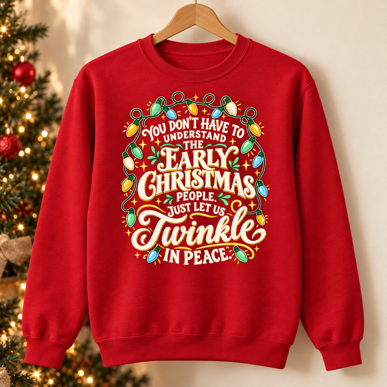 Early Christmas People Hoodie Sweatshirt – Just Let Us Twinkle in Peace, Funny Christmas Lights Crewneck - Image 8