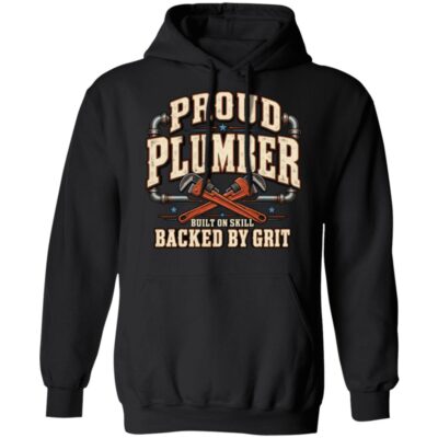 Proud Plumber Unisex T-Shirt, Hoodie & Sweatshirt – Built on Skill Backed by Grit, Pipe Wrench Graphic Plumber Gift, Black, Hoodie